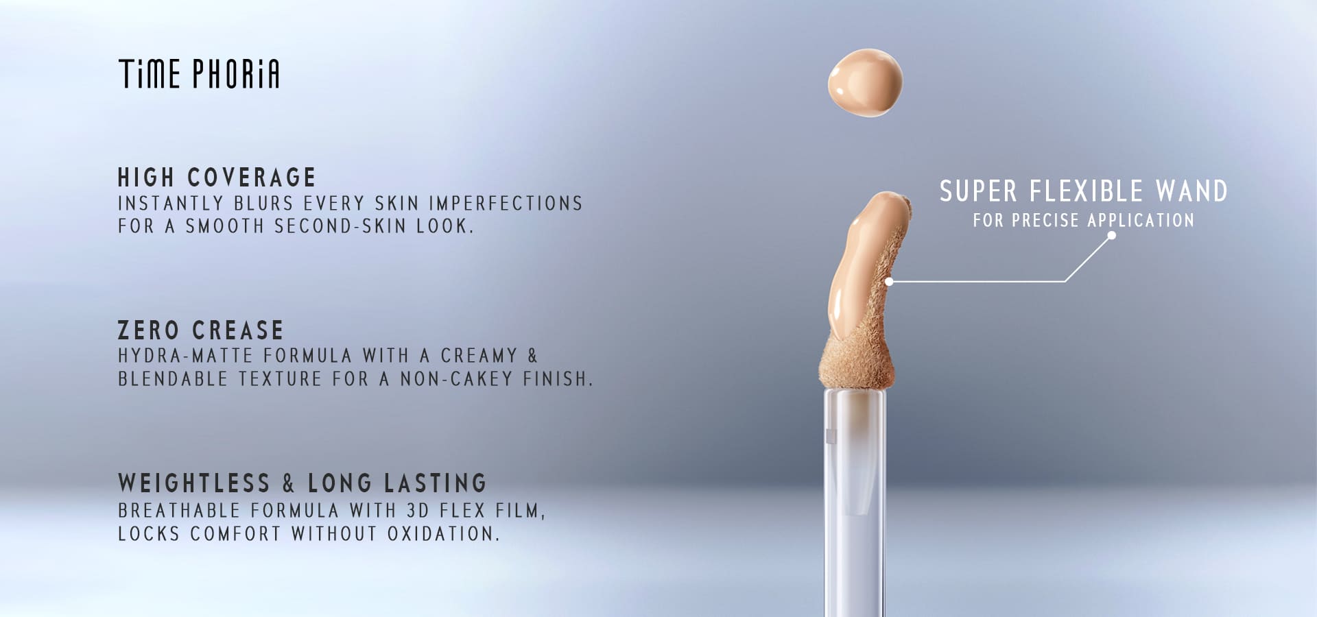 Timephoria Concealer Cosmetic applicator with features: HIGH COVERAGE ZERO CREASE WEIGHTLESS $ LONG LASTING